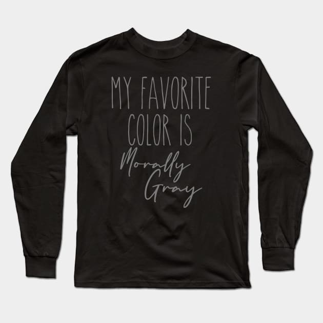 Morally Gray Long Sleeve T-Shirt by TheRainbowPossum